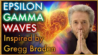 EPSILON GAMMA WAVE MEDITATION | Inspired by Gregg Braden | Heart and Brain Coherence