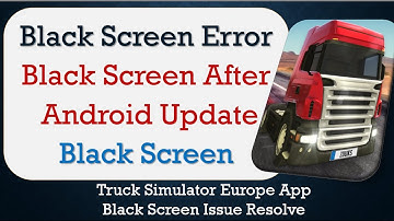 How to Fix Truck Simulator App Black Screen Error | After Android Update | Problem Solved in Android