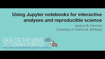 [Data on the Mind 2017] Using Jupyter notebooks for interactive analyses and reproducible science