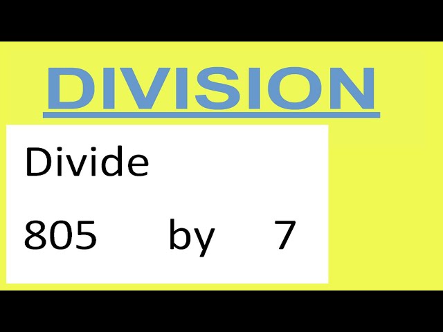 Divide     805      by     7 class=