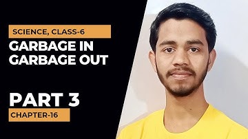 Garbage in Garbage out, Part 3. Science, Class 6, Chapter 16. #garbageingarbageoutclass6