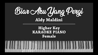 Biar Aku Yang Pergi (FEMALE KARAOKE PIANO COVER) Aldy Maldini