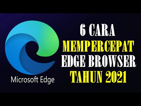 6 Cara Mempercepat Microsoft Edge Browser di Tahun 2021