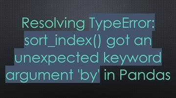 Resolving TypeError: sort_index() got an unexpected keyword argument 