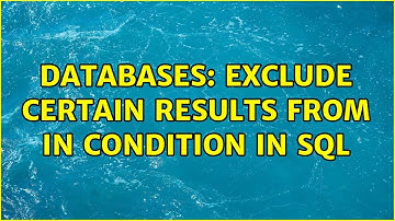 Databases: Exclude certain results from in condition in sql