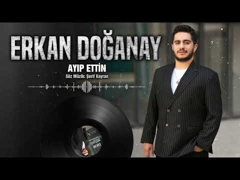 Erkan Doğanay -Ayıp ettin