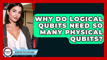 Why Do Logical Qubits Need So Many Physical Qubits? - Quantum Tech Explained