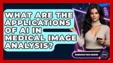 What Are The Applications Of AI In Medical Image Analysis? - Emerging Tech Insider