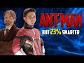 Ant-Man 1 but 23% Smarter