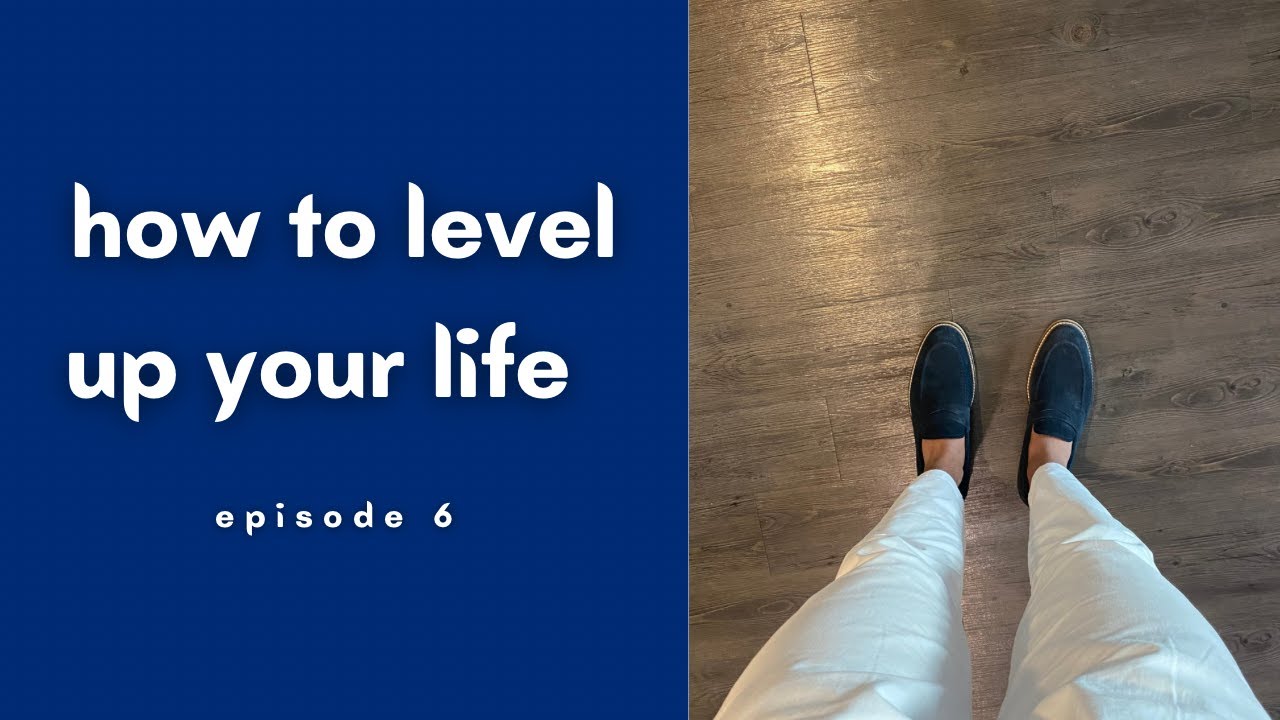 HOW TO LEVEL UP YOUR LIFE -Episode 6 - YouTube