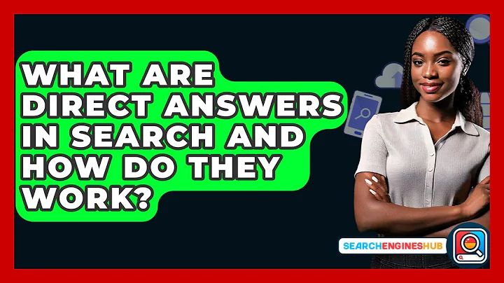What Are Direct Answers In Search And How Do They Work? - SearchEnginesHub.com