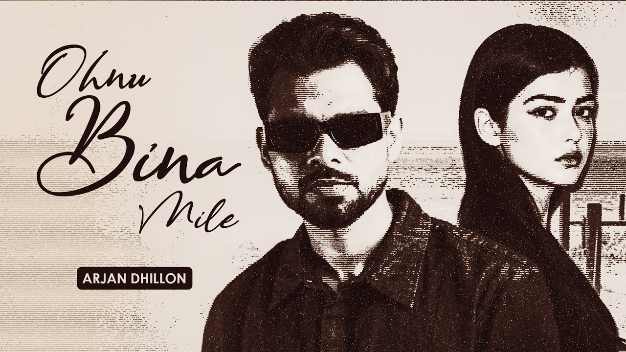 Ohnu Bina Mile - Arjan Dhillon | Mxrci | New Punjabi Songs 2026