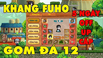 Làng Lá Phiêu Lưu Ký I Thành Quả Gom Đá 12 Của Khang Fuho...Tích 3 Ngày Nạp Đơn X3..Ăn Bánh UP Cấp