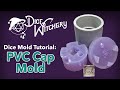 Dice Mold Tutorial: PVC Cap Mold