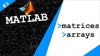 Lecture 3: Matrices & Arrays | Exploring MATLAB screenshot 5