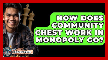 How Does Community Chest Work In Monopoly Go? - The Board Game Xpert