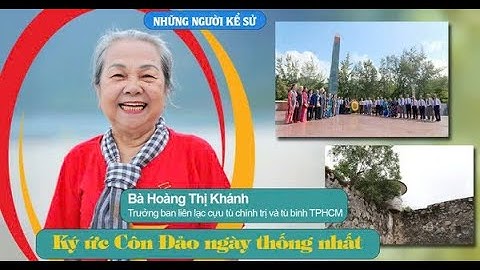 Những người kể sử: Ký ức Côn Đảo ngày thống nhất - Phần 1