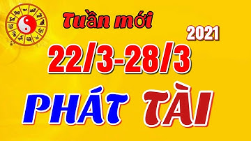 ☯TỬ VI TUẦN MỚI☯ Từ Ngày 22/3 đến 28/3/2021 Của 12 Con Giáp SỐ GIÀU, PHÁT TÀI LỚN