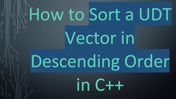 How to Sort a UDT Vector in Descending Order in C++