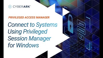 Connect to Systems Using Privileged Session Manager for Windows | CyberArk