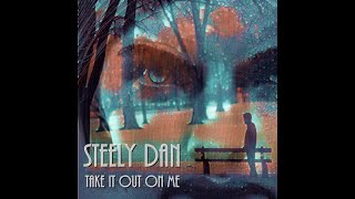Steely Dan - Take It Out On Me