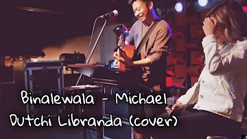 Binalewala | Michael Dutchi Libranda (cover)