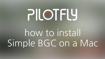 PILOTFLY Tutorial - How To Install SimpleBGC on a MAC