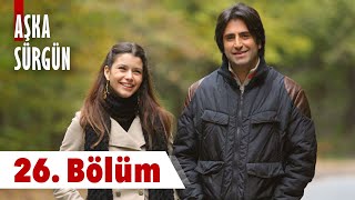 Aşka Sürgün 26 Bölüm