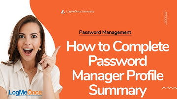 How to Complete Password Manager Profile Summary