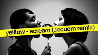 Yelllow - Scream (Secuem REMIX)