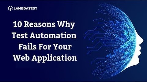 10 Reasons Why Test Automation Fails For Your Web Application😮| LambdaTest VLogs