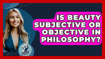 Is Beauty Subjective Or Objective In Philosophy? - Philosophy Beyond
