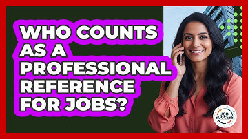 Who Counts As A Professional Reference For Jobs? - Job Success Network