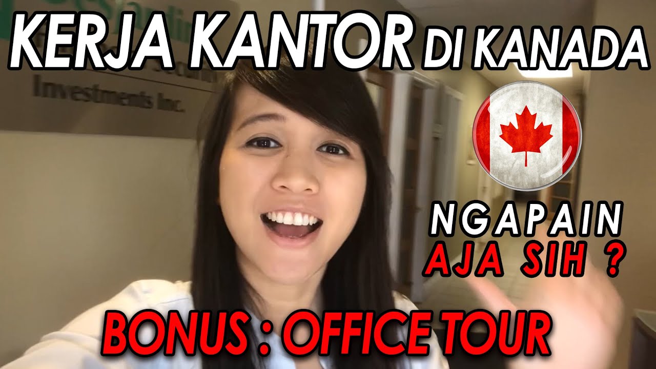 Orang Indonesia Kerja Kantor Di Kanada + Office Tour - YouTube