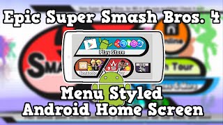 Epic Smash Bros 4 Menu Styled Android Home Screen