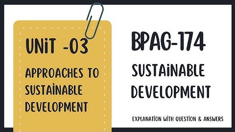 Unit-3 Approaches to Sustainable Development, BPAG-174 Sustainable Development, English notes, Q&A