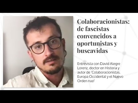 Colaboracionistas: de fascistas convencidos a oportunistas y buscavidas | ENTREVISTA