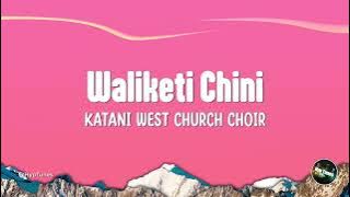 Waliketi Chini - Katani West Church Choir Lyrics