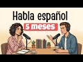 How I Learned Spanish in 5 Months | Spanish Podcast for Easy Conversation