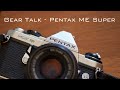 Gear Talk: Pentax ME Super