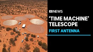 First antenna installed on groundbreaking 'time machine' telescope in outback WA | ABC News First antenna installed on groundbreaking 'time machine' telescope in outback WA | ABC News