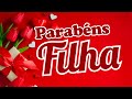 PARABÉNS Filha - Mensagem de FELIZ ANIVERSÁRIO para FILHA