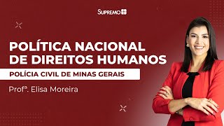 Política Nacional de Direitos Humanos  - Polícia Civil de Minas Gerais  | Profª  Elisa Moreira
