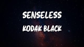 Kodak Black - Senseless (Lyrics)