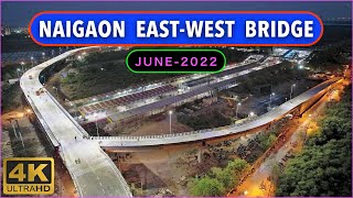 Naigaon East-West Flyover Bridge | नायगांव फ्लाईओवर ब्रिज | Mumbai | Naigaon New Bridge/June 2022/4K