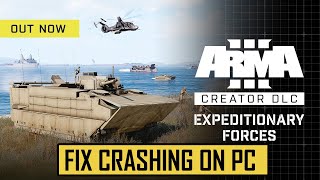 Fix Arma 3 Creator DLC: Expeditionary Forces Crashing at Startup Error on PC