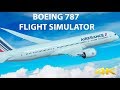 AIR FRANCE BOEING 787 FLIGHT SIMULATOR IN 4K