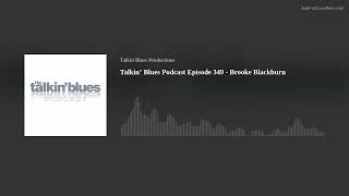 Talkin’ Blues Podcast Episode 349 - Brooke Blackburn