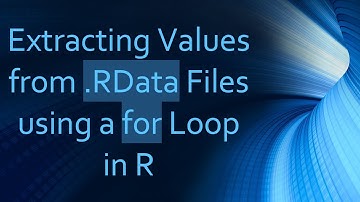 Extracting Values from .RData Files using a for Loop in R