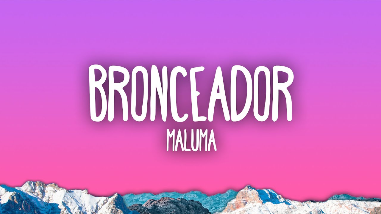 Maluma - BRONCEADOR Maluma - BRONCEADOR